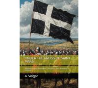 UNDER THE CROSS OF SAINT PIRAN: Alternate history novel about "The Prayer Book Rebellion" in Cornwall