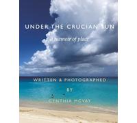 UNDER THE CRUCIAN SUN: A Memoir of Place