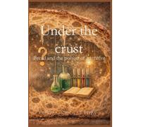 Under the Crust: Bread and the Poison of Narrative