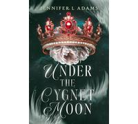 Under the Cygnet Moon: An Enemies-to-Lovers Fantasy Romance: 1 (The Serendith Saga)