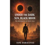 Under the Dark Sun, Black Moon: The Redemption of Alaric Grey: 1