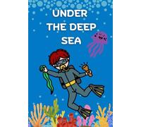 Under the deep sea: Capture Your Inspirations in a Beautiful Ocean-Themed Journal