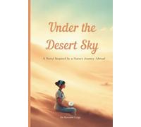 Under the Desert Sky: A Novel Inspired by a Nurse’s Journey Abroad