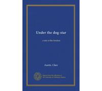 Under the dog-star: a tale of the borders