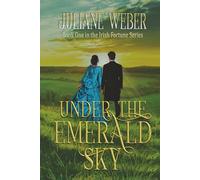 Under the Emerald Sky: Gripping historical fiction in 19th century Ireland (The Irish Fortune Series)