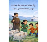Under the Eternal Blue Sky: Buryat Culture and Traditions for Children: English - Buryat Bilingual Edition