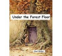 Under the Forest Floor
