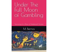 Under The Full Moon of Gambling: Surviving in a Time of Unfettered Access