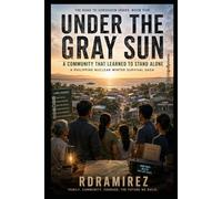 UNDER THE GRAY SUN: A Community That Learned to Stand Alone: The Road to Sorsogon Series, Book Five: A Philippine Nuclear Winter Survival Saga (The ... A Philippine Nuclear Winter Survival Novel)