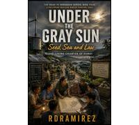 UNDER THE GRAY SUN: Seed, Sea and Law: The Road to Sorsogon Series, Book Four: A Philippine Nuclear Winter Survival Saga (The Road to Sorsogon Series, A Philippine Nuclear Winter Survival Novel)