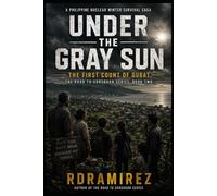 UNDER THE GRAY SUN: The First Count of Gubat: The Road to Sorsogon Series, Book Two: A Philippine Nuclear Winter Survival Saga