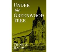Under the Greenwood Tree: Annotated Edition