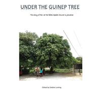 Under the Guinep Tree: The Story of the Let the Bible Speak Church in Jamaica