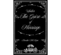 Under the Guise of Marriage