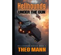 Under The Gun: A Military Science Fiction Space Opera Action Adventure Novel (Hellhounds)