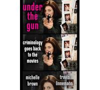 Under the Gun: Criminology Goes Back to the Movies