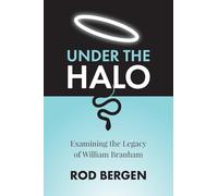 Under The Halo: Examining the Legacy of William Branham