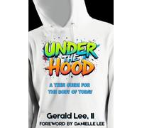 Under The Hood: A Teen Guide For The Body of Today