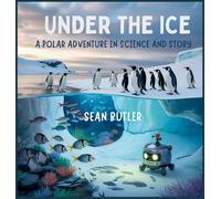 Under the Ice: A Polar Adventure in Science and Story (Time-Travel Trekkers)