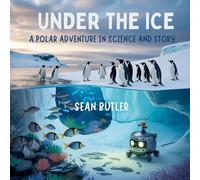 Under the Ice: A Polar Adventure in Science and Story (Time-Travel Trekkers)