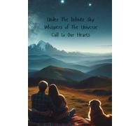 Under The Infinite Sky Whispers of The Universe Call to Our Hearts