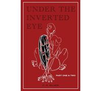 Under the Inverted Eye: Part One & Two