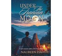 Under The Iranian Moon: A Soft Romantic Fable of The Irani Times