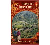 Under the Iron Circle: A Story of Love, Sacrifice, and the 3,000 Chinese Laborers History Left Behind”