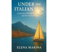UNDER THE ITALIAN SUN: A journey through Italy’s Heart and the Soul of Sicily