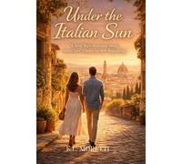 Under the Italian Sun: A Slow-Burn Romance About Love, Choice and New Beginnings (A Slow-Burn Romance Novel - A Continuation of Under the Italian Sun)