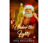 Under the Lights: A Collection of Christmas Shorts