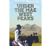 Under the Mae West Peaks: Nature, and a Cowboy Year in a Last Wild Place