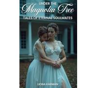 Under the Magnolia Tree: Tales of Eternal Soulmates Part 4