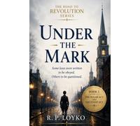 Under the Mark: A Young Adult Historical Novel of Colonial Boston During the Stamp Act Crisis and the Road to the American Revolution (The Road to Revolution Series)