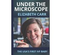 Under the Microscope: The USA's First IVF Baby