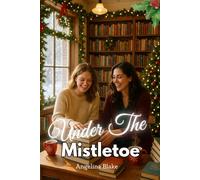 Under the Mistletoe: A Heartwarming LGBTQ+ Holiday Romance Short Story for Cozy Winter Reading (Snowflakes & Her Smile)