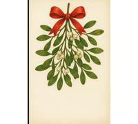 Under the Mistletoe: A Winter-Inspired Lined Journal: 6x9 110 page lined notebook