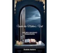Under the Mother's Veil: 1 (Sacred Hoodoo Traditions)