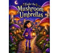 Under the Mushroom Umbrellas (The Magic on my Plate)