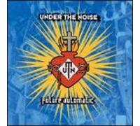 Under the Noise - Future Automatic