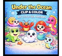 Under the Ocean.: Clip & Color: My Little Sea Friends.