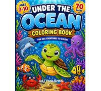 Under The Ocean Coloring Book For Kids for Kids Ages 3-10: Sea Animals Coloring Pages, Activities, Ocean Stories and Facts, Games and Activities for ... Book (Little Explorers Adventure Series)
