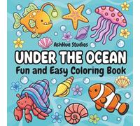 Under the Ocean: Fun and Easy Coloring Book: Bold and Relaxing Ocean Animal Designs for Kids and Adults | Cute Marine Creatures with Thick Bold Lines