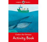UNDER THE OCEANS ACTIVITY BOOK (LB): Ladybird Readers Level 4 - 9780241298701