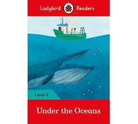 UNDER THE OCEANS (LB): Ladybird Readers Level 4 - 9780241298886