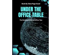 Under The Office Table: The Bootleg Edition of Office Tips
