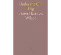 Under the Old Flag: Recollections of Military Operations in the War for the Union, the Spanish War, the Boxer Rebellion, Etc