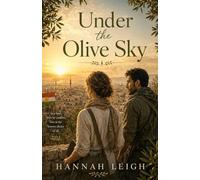Under the Olive Sky: A Clean and Emotional Wartime Romance of Forbidden Love, Courage, and Finding Home