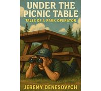 Under the Picnic Table: Tales of a Park Operator