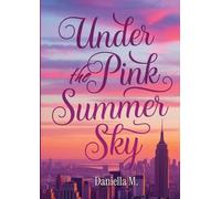 Under the pink summer sky: By loving her, he could lose everything